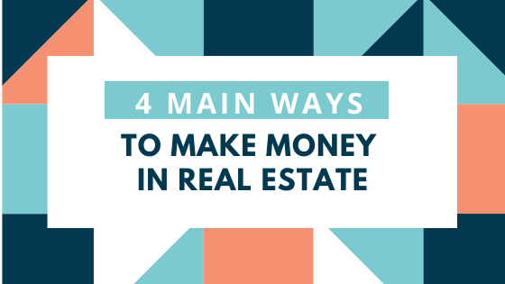 4 Ways to Make Money in Real Estate